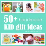 50+ Great Homemade Kid Gift Ideas