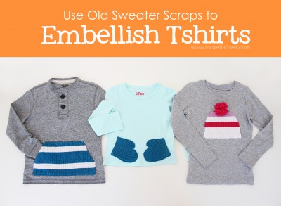 Embellish Tshirts…..with old SWEATER SCRAPS (or any ol’ scraps, really)